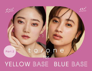 to/one for YELLOW BASE BLUE BASE＜Part.2>
