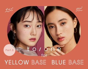 to/one for YELLOW BASE BLUE BASE＜Part.2>